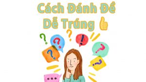 Cách đánh đề dễ trúng