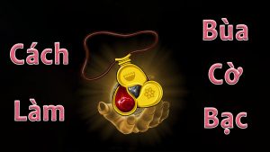 Cách làm bùa cờ bạc