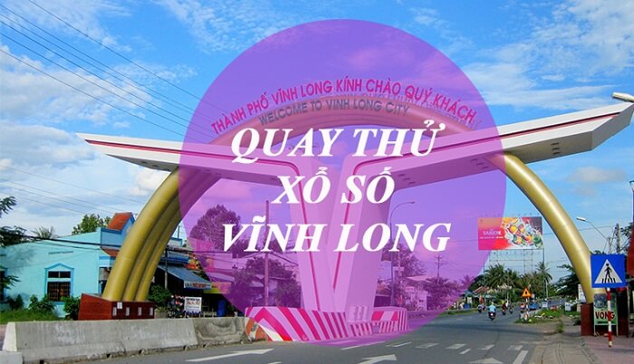 Quay thử xổ số Vĩnh Long