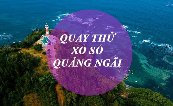 Cách quay thử xổ số Quảng Ngãi nhanh chóng