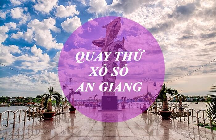 Cách quay thử xổ số An Giang đơn giản nhất