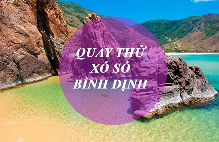 Quay thử xổ số Bình Định chính xác ngày hôm nay