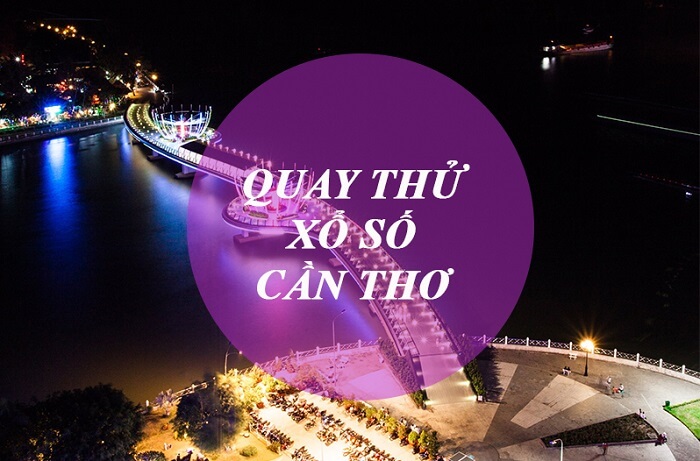 Cách thực hiện quay thử xổ số đài Cần Thơ