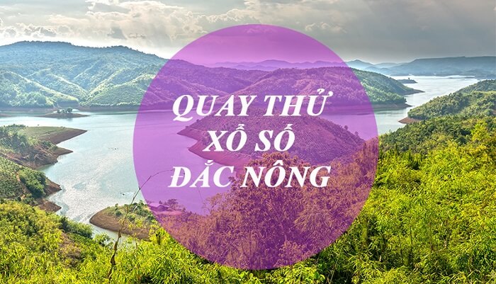 Quay thử xổ số Đắc Nông có nên không?