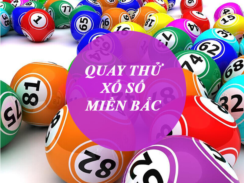 Quay thử xổ số Miền Bắc để làm gì?