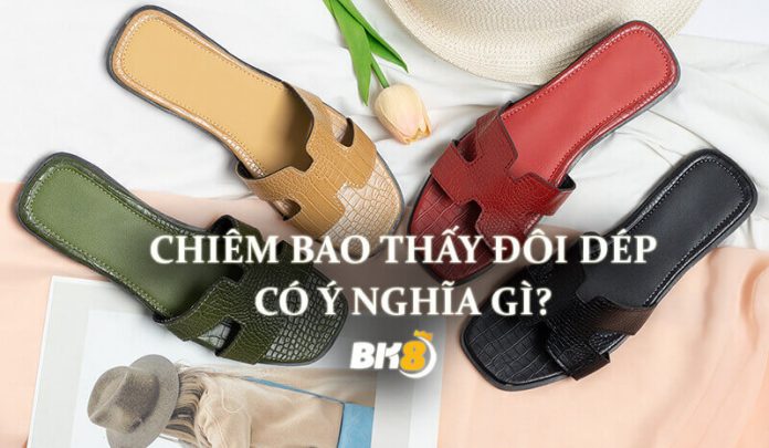 giấc mơ thấy đôi dép ắt hẳn là giấc mơ thường gặp