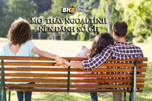 Điềm báo của mơ thấy ngoại tình là tốt hay xấu